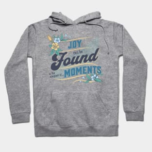 Joy can be Found in the simplest...of MOMENTS Hoodie